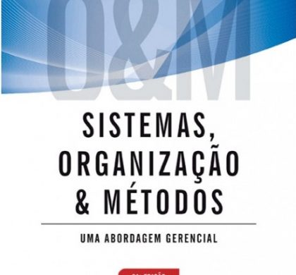 Sistemas, organização e métodos: uma abordagem gerencial